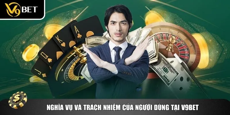 Người chơi đồng ý với điều khoản sử dụng V9bet phải làm theo một số nghĩa vụ 
