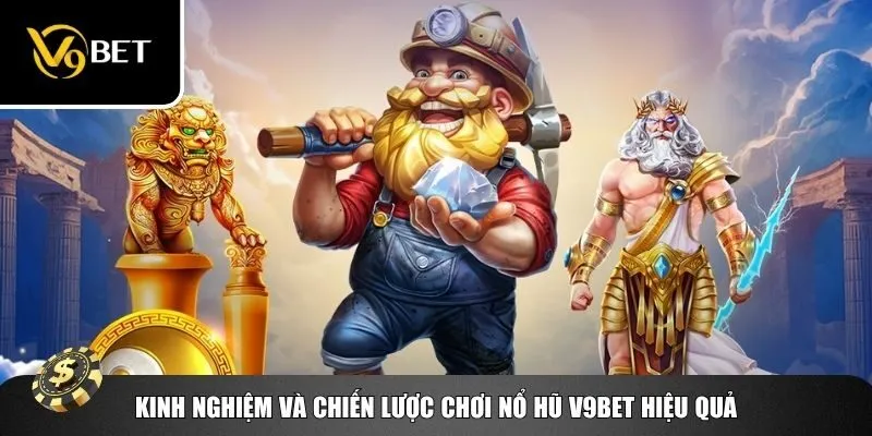 Chơi game nổ hũ dù thiên về yếu tố may mắn nhưng vẫn cần chiến lược hiệu quả